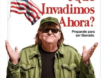 ¿Qué invadimos ahora? Michael Moore